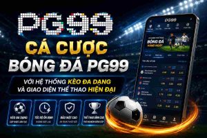Cá cược bóng đá PG99 với hệ thống kèo đa dạng và giao diện thể thao hiện đại