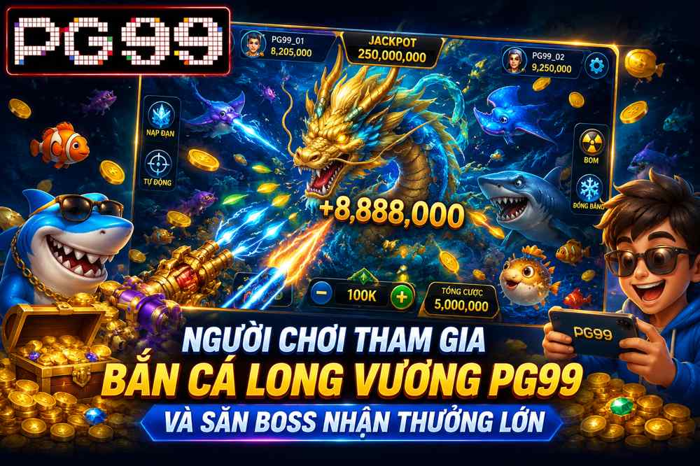 Người chơi tham gia bắn cá long vương PG99 và săn boss nhận thưởng lớn 